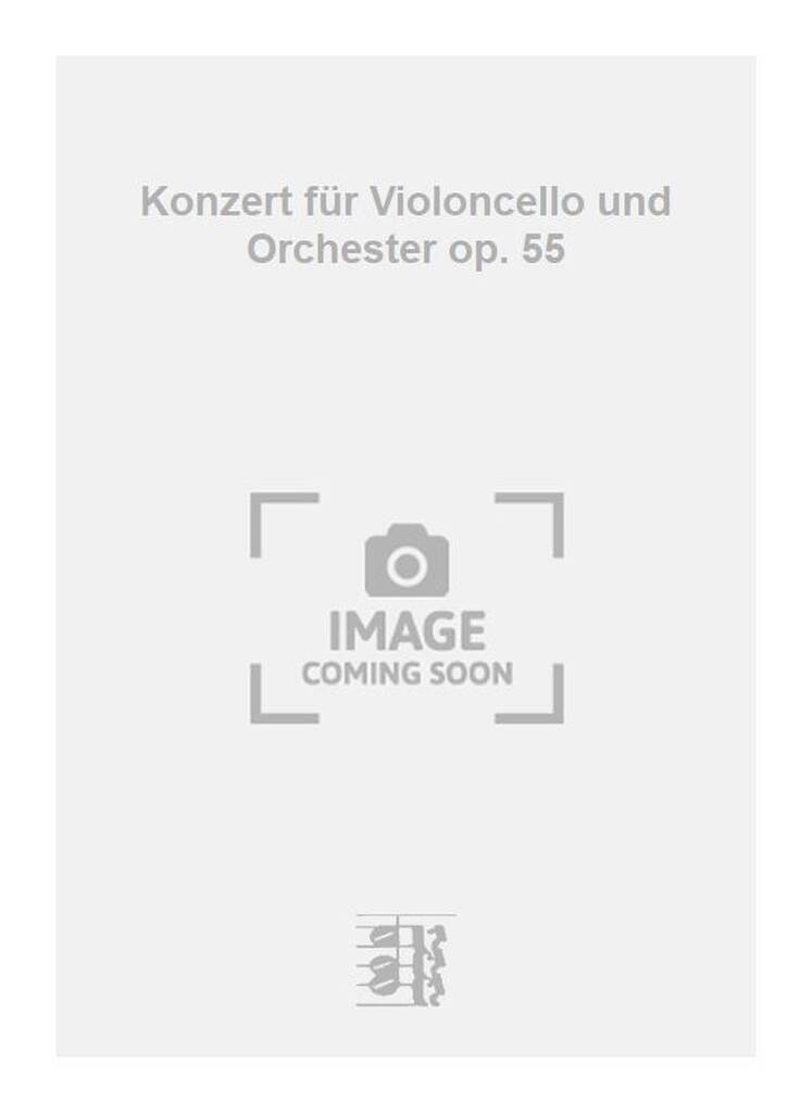 Konzert für Violoncello und Orchester op. 55